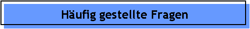 H�ufig gestellte Fragen